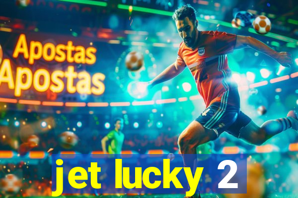 jet lucky 2